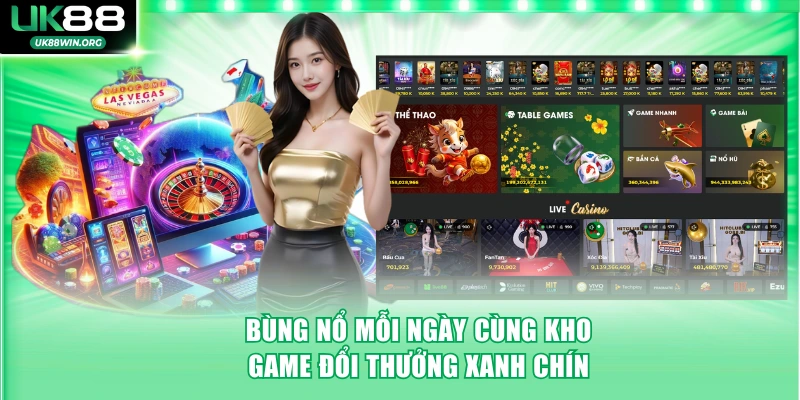 Bùng nổ mỗi ngày cùng kho game đổi thưởng xanh chín
