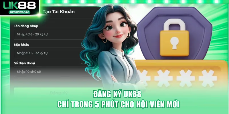 Đăng ký UK88 chỉ trong 5 phút cho hội viên mới