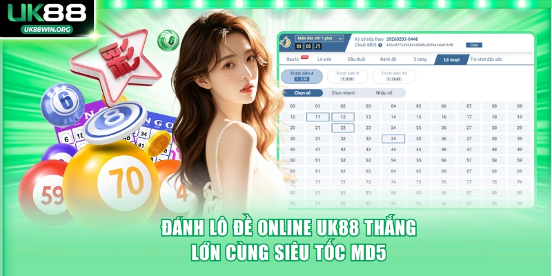 Đánh lô đề online UK88 thắng lớn cùng siêu tốc MD5