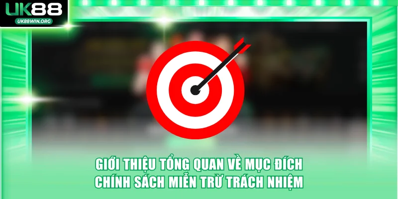 Giới thiệu tổng quan về mục đích chính sách miễn trừ trách nhiệm