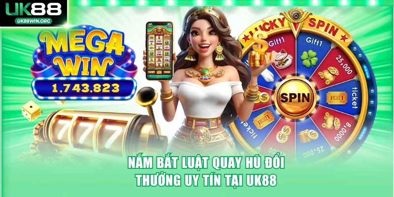 Nắm bắt luật quay hũ đổi thưởng uy tín tại UK88