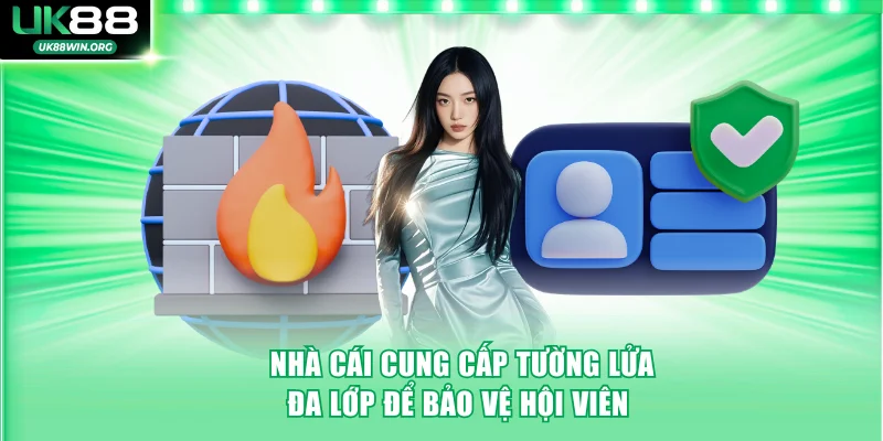 Nhà cái cung cấp tường lửa đa lớp để bảo vệ hội viên 
