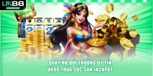 Quay hũ đổi thưởng uy tín