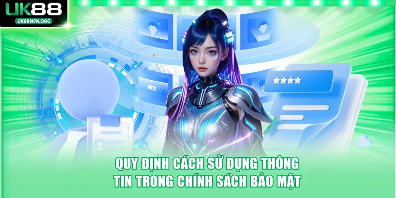 Quy định cách thức sử dụng thông tin trong chính sách bảo mật