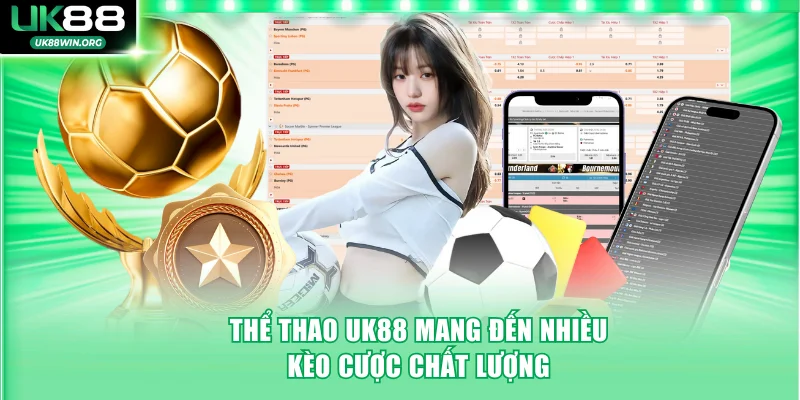 Thể thao UK88 mang đến nhiều kèo cược chất lượng